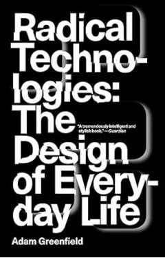 Radical Technologies - The Design of Everyday Life